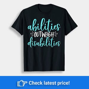 Abilities Outweigh Disabilities Special Education T Shirt