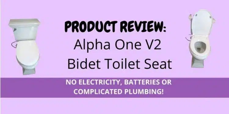 PRODUCT REVIEW: Alpha ONE V2 Bidet Seat – NO ELECTRICITY NEEDED!!