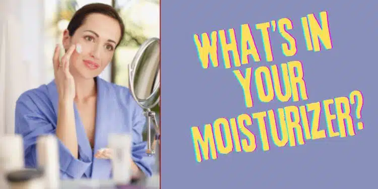 what's in your moisturizer?