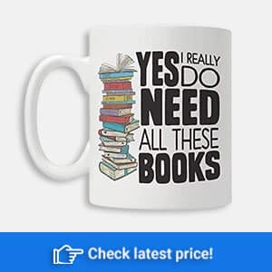 Yes I Really Do Need All These Books 11 OZ, White Mug