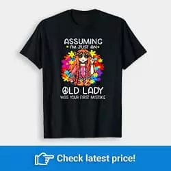 Assuming I’m Just An Old Lady Was Your First Mistake Hippie T-Shirt
